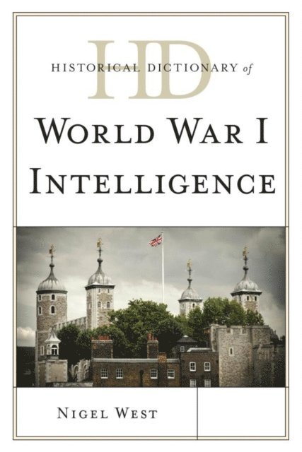 Nigel West - Historical Dictionary of World War I Intelligence, E-bok