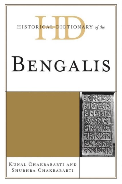 Kunal Chakrabarti, Shubhra Chakrabarti - Historical Dictionary of the Bengalis, E-bok