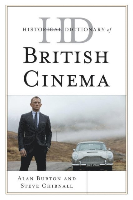 Alan Burton, Steve Chibnall - Historical Dictionary of British Cinema, E-bok