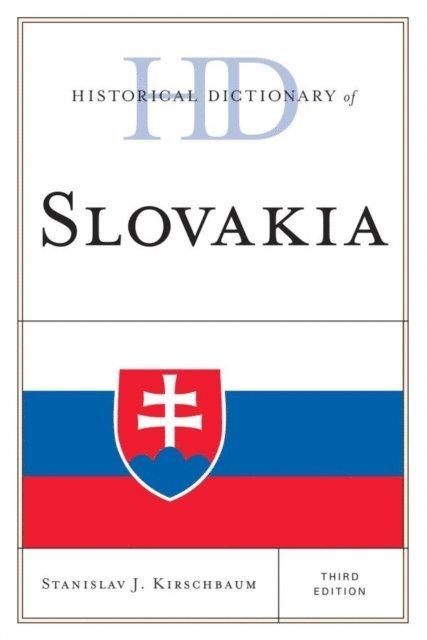 Stanislav J. Kirschbaum - Historical Dictionary of Slovakia, E-bok
