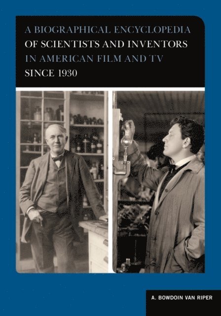 A. Bowdoin Van Riper - Biographical Encyclopedia of Scientists and Inventors in American Film and TV since 1930, E-bok