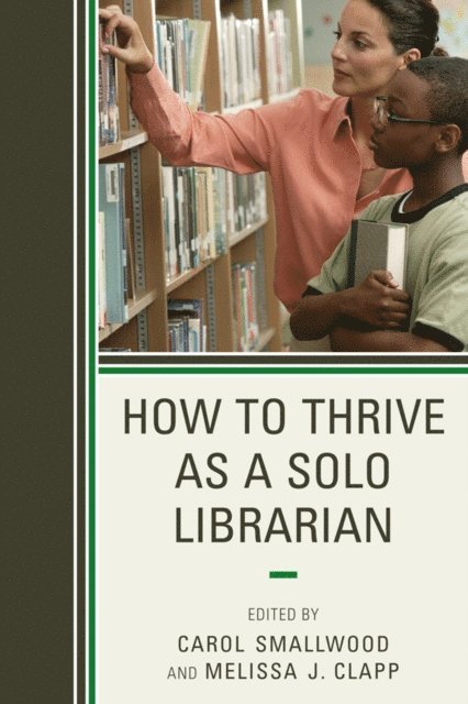 Carol Smallwood, Melissa J. Clapp - How to Thrive as a Solo Librarian, E-bok