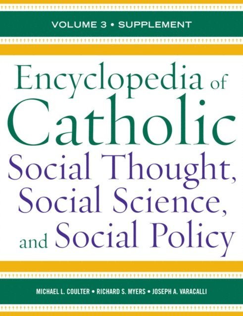 Michael L. Coulter, Richard S. Myers, Joseph A. Varacalli - Encyclopedia of Catholic Social Thought, Social Science, and Social Policy, E-bok