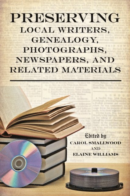 Carol Smallwood, Elaine Williams - Preserving Local Writers, Genealogy, Photographs, Newspapers, and Related Materials, E-bok