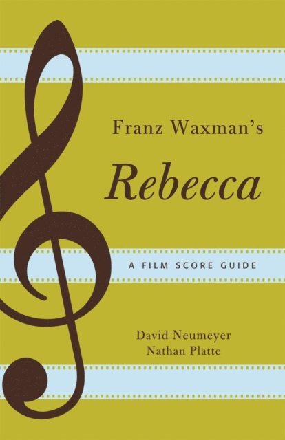 David Neumeyer, Nathan Platte - Franz Waxman's Rebecca, E-bok