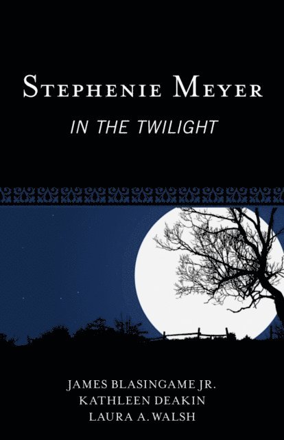 James Blasingame Jr., Kathleen Deakin, Laura A. Walsh - Stephenie Meyer, E-bok