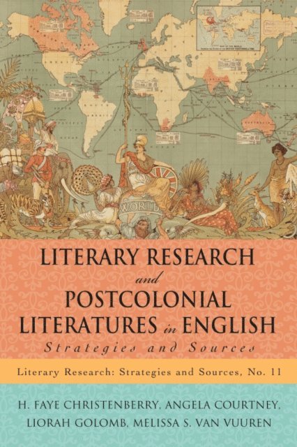 H. Faye Christenberry, Angela Courtney, Liorah Golomb, Melissa S. Van Vuuren - Literary Research and Postcolonial Literatures in English, E-bok