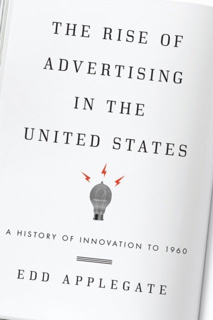 Edd Applegate - Rise of Advertising in the United States, E-bok