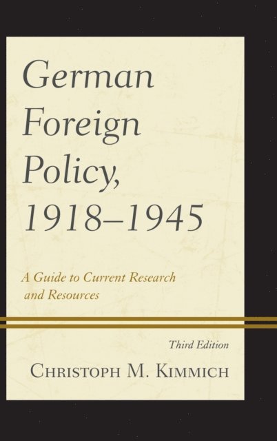 Christoph M. Kimmich - German Foreign Policy, 1918-1945, E-bok