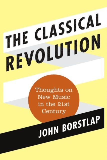 John Borstlap - Classical Revolution, E-bok. Tillgänglighet: Lägg i varukorg