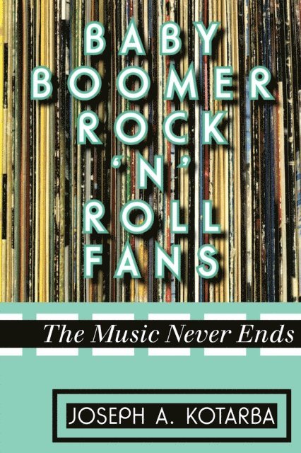 Joseph A. Kotarba - Baby Boomer Rock 'n' Roll Fans, E-bok