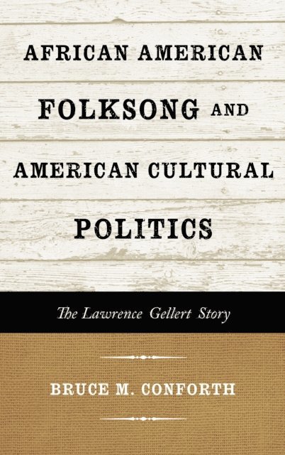 Bruce M. Conforth - African American Folksong and American Cultural Politics, E-bok
