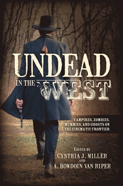 Cynthia J. Miller, A. Bowdoin Van Riper - Undead in the West, E-bok