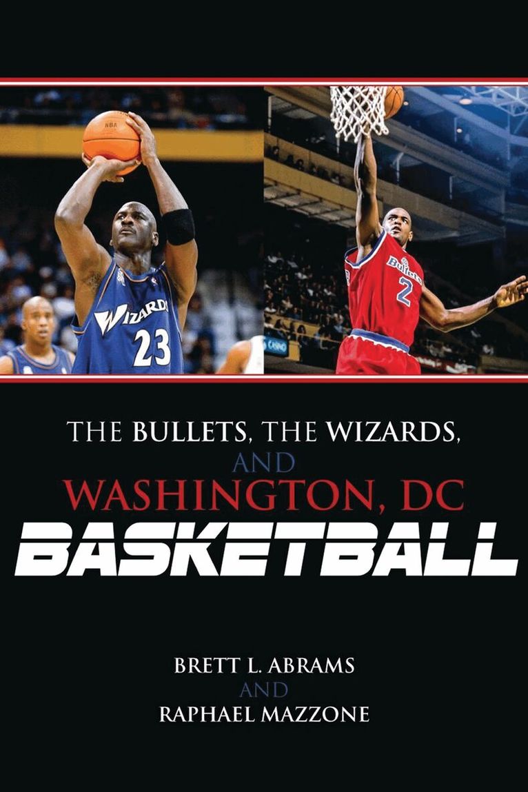 Brett L. Abrams, Raphael Mazzone - Bullets, the Wizards, and Washington, DC, Basketball, Inbunden. Tillgänglighet: Lägg i varukorg