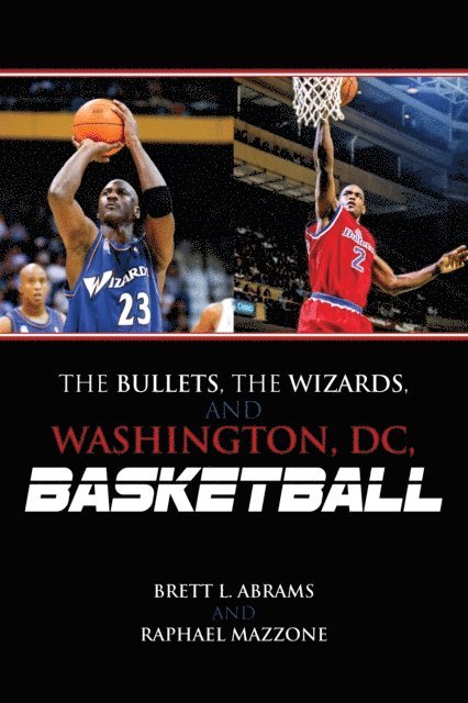 Brett L. Abrams, Raphael Mazzone - Bullets, the Wizards, and Washington, DC, Basketball, E-bok. Tillgänglighet: Lägg i varukorg