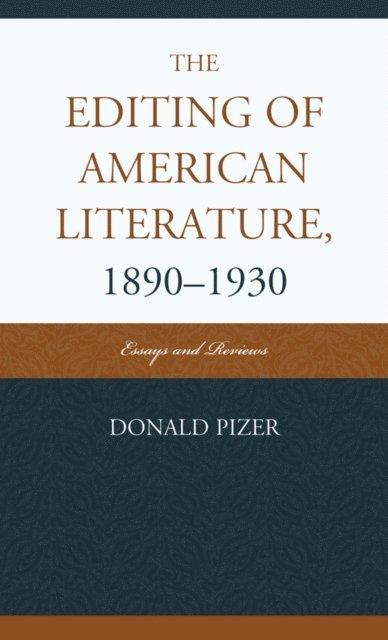 Donald Pizer - Editing of American Literature, 1890-1930, E-bok