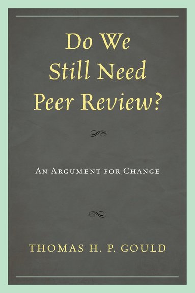 Do We Still Need Peer Review? av Thomas H P Gould