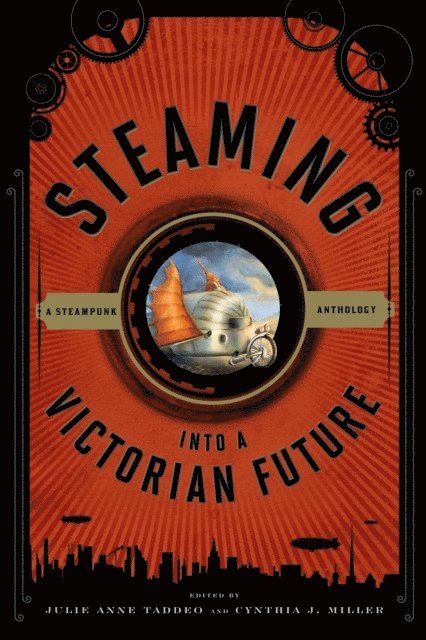 Julie Anne Taddeo, Cynthia J. Miller - Steaming into a Victorian Future, E-bok