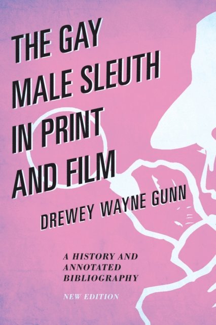 Drewey Wayne Gunn - Gay Male Sleuth in Print and Film, E-bok