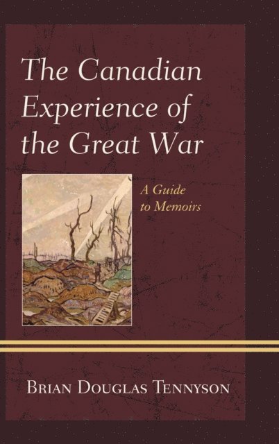 Brian Douglas Tennyson - Canadian Experience of the Great War, E-bok
