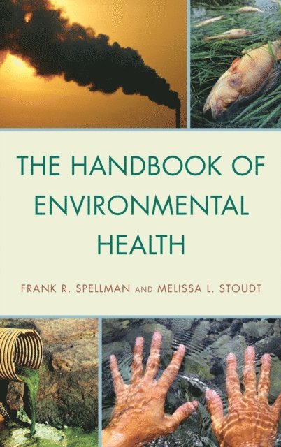 Frank R. Spellman, Melissa L. Stoudt - Handbook of Environmental Health, E-bok