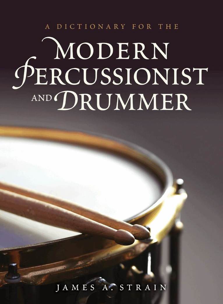 James A. Strain - Dictionary for the Modern Percussionist and Drummer, Inbunden. Tillgänglighet: Tillfälligt slut