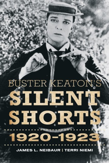 James L. Neibaur, Terri Niemi - Buster Keaton's Silent Shorts, E-bok