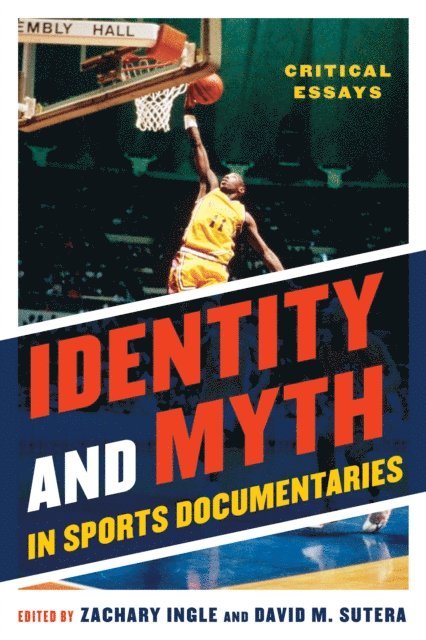 Zachary Ingle, David M. Sutera - Identity and Myth in Sports Documentaries, E-bok
