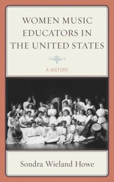 Sondra Wieland Howe - Women Music Educators in the United States, E-bok. Tillgänglighet: Lägg i varukorg