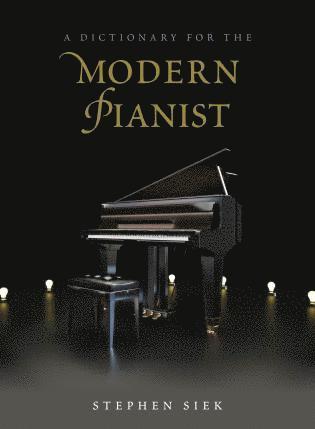 Stephen Siek - Dictionary for the Modern Pianist, Inbunden