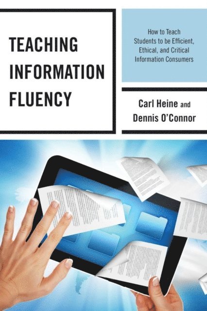 Carl Heine, Dennis O'Connor - Teaching Information Fluency, E-bok