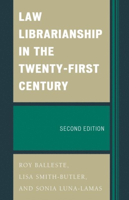 Roy Balleste, Lisa Smith-Butler, Sonia Luna-Lamas - Law Librarianship in the Twenty-First Century, E-bok