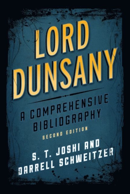 S. T. Joshi, Darrell Schweitzer - Lord Dunsany, E-bok