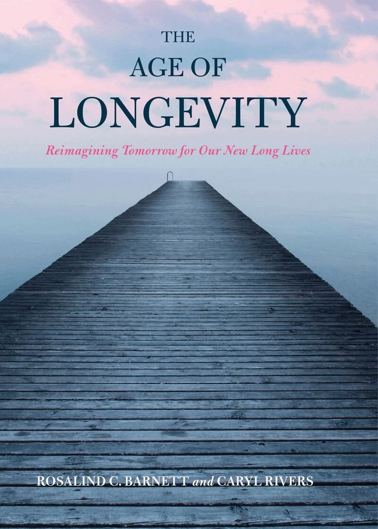 Rosalind C. Barnett, Caryl Rivers - Age of Longevity, Häftad. Tillgänglighet: Lägg i varukorg