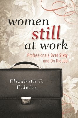 Elizabeth  F. Fideler - Women Still at Work, Häftad. Tillgänglighet: Lägg i varukorg