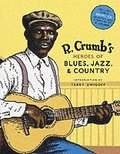 R. Crumb Heroes of Blues, Jazz &; Country