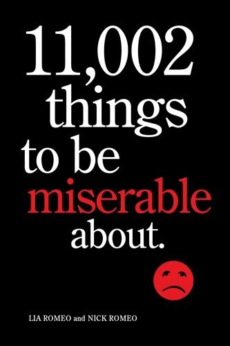 Lia Romeo, Nick Romeo - 11,002 Things to Be Miserable About, Häftad