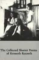 Kenneth Rexroth - Collected Shorter Poems, Häftad. Tillgänglighet: Tillfälligt slut