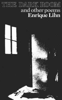 Enrique Lihn, Patricio Lerzundi - Dark Room and Other Poems, Häftad