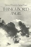 Samuel Hazo - Thank a Bored Angel: Selected Poems, Häftad. Tillgänglighet: Tillfälligt slut