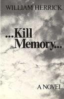 William Herrick - Kill Memory, Häftad