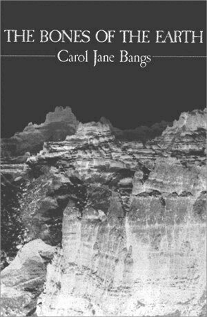 Carol Jane Bangs - Bones of the Earth: Poetry, Häftad