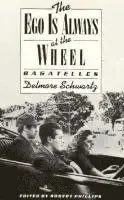 Delmore Schwartz, Robert Phillips - Ego Is Always at the Wheel: Bagatelles, Häftad. Tillgänglighet: Tillfälligt slut