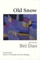 Bei Dao, Bonnie S. McDougall - Old Snow, Inbunden