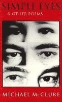 Michael McClure - Simple Eyes & Other Poems, Häftad. Tillgänglighet: Tillfälligt slut