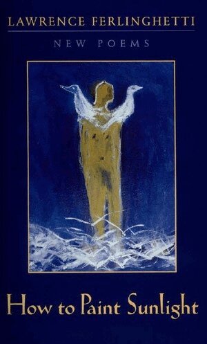 Lawrence Ferlinghetti - How to Paint Sunlight, Häftad