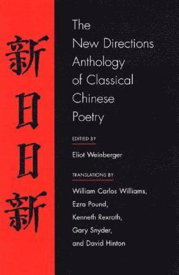 Eliot Weinberger - The New Directions Anthology of Classical Chinese Poetry, Häftad