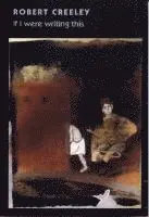 Robert Creeley - If I Were Writing This, Häftad. Tillgänglighet: Tillfälligt slut