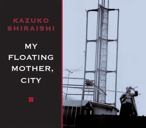 Kazuko Shiraishi - My Floating Mother, City, Häftad