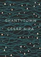 César Aira - Shantytown, Häftad